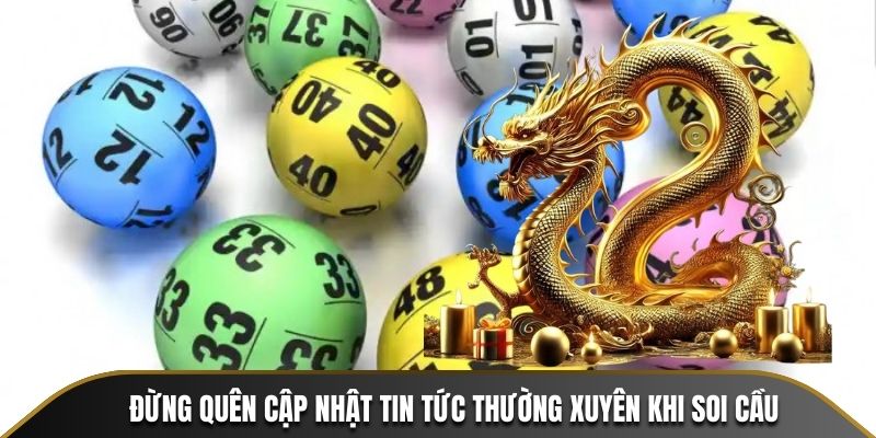 Đừng quên cập nhật tin tức thường xuyên khi soi cầu