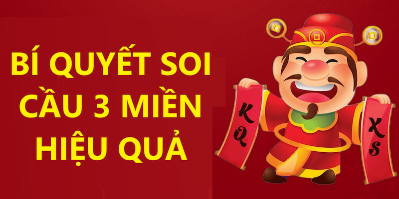 Top 3 bí quyết soi cầu 3 miền được cao thủ sử dụng nhiều nhất